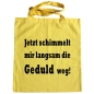 Preview: Tragetasche - Stofftasche - Geduld schimmelt