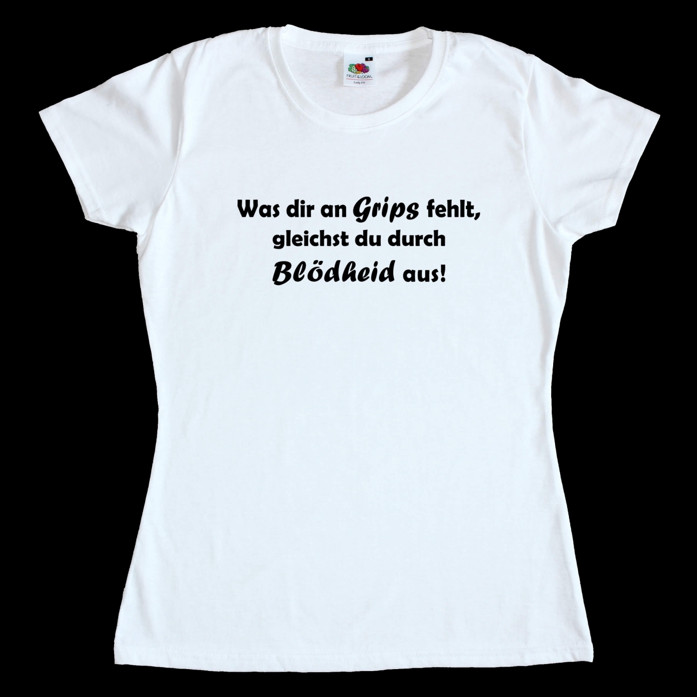 Fun Damen T-Shirt - Ohne Grips mit Blödheid